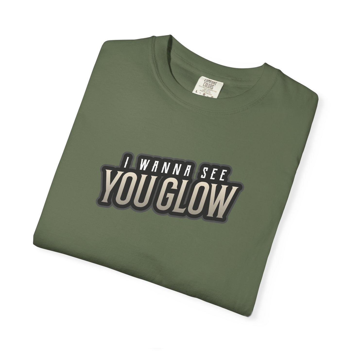 I wanna see you glow T-shirt