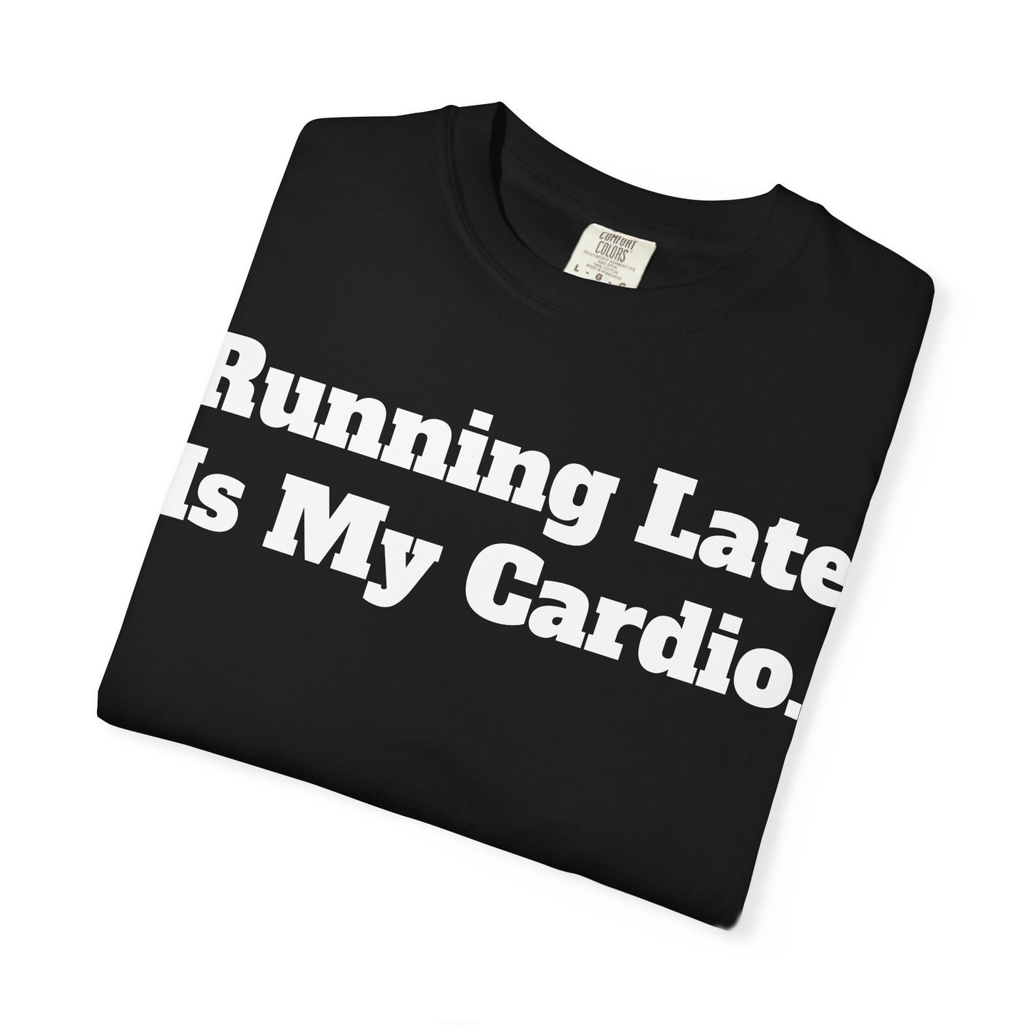 Funny Running Late T-Shirt, Unisex Humor Tee, Perfect Gift for Busy Friends, Casual Outfit, Birthdays, Anniversaries, Everyday Wear
