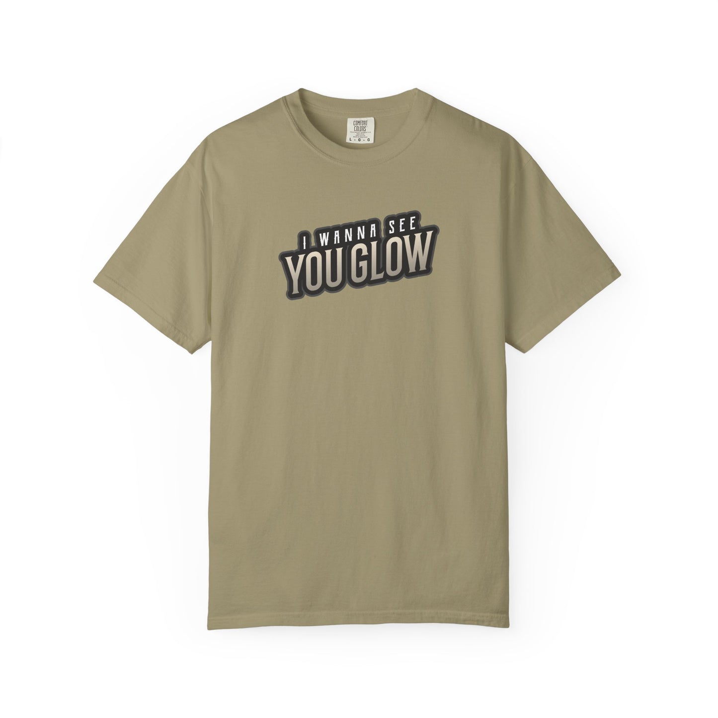 I wanna see you glow T-shirt