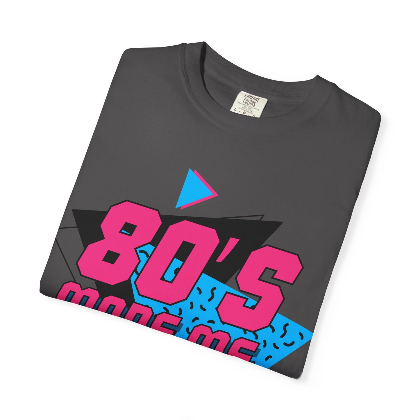 80's Made Me T-Shirt