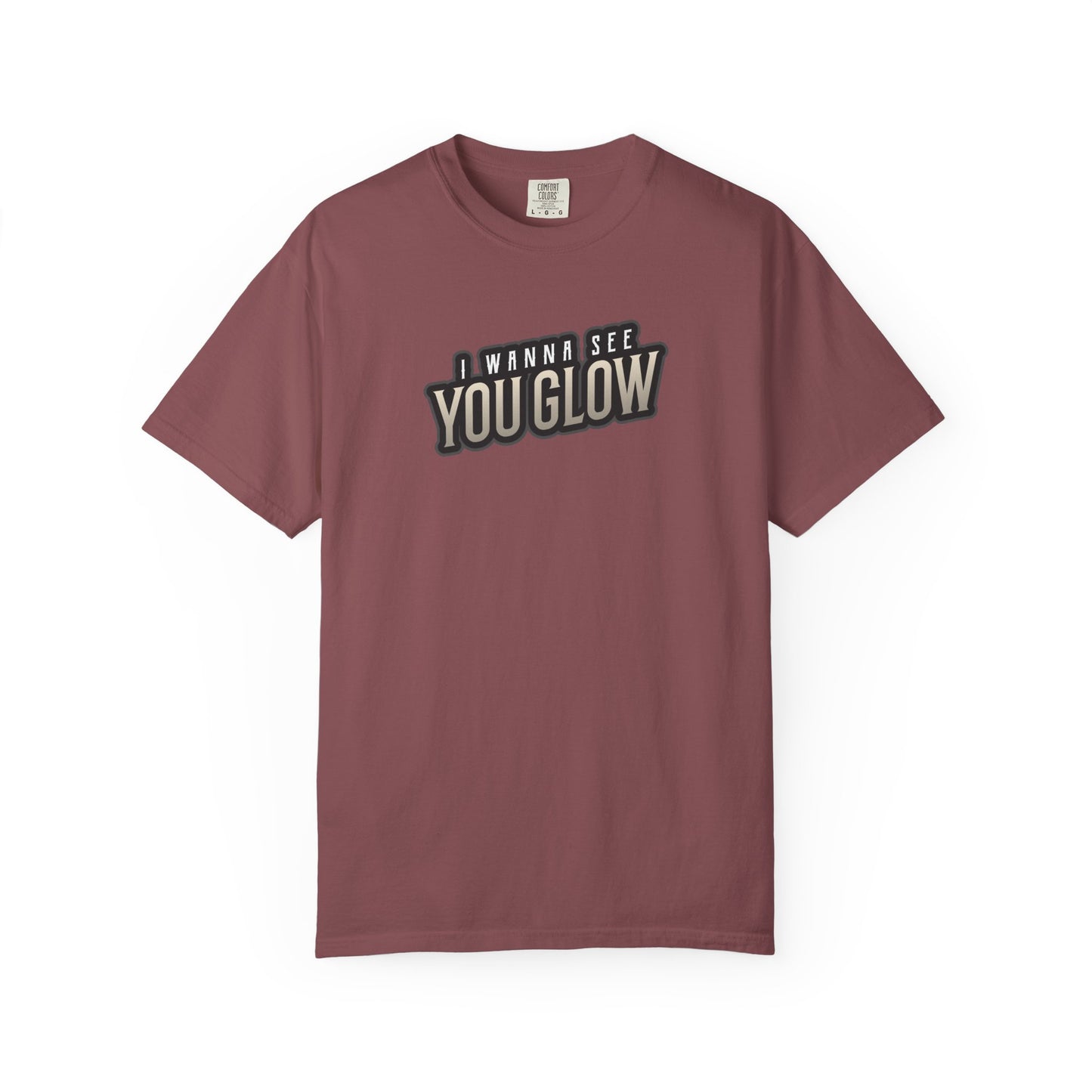 I wanna see you glow T-shirt