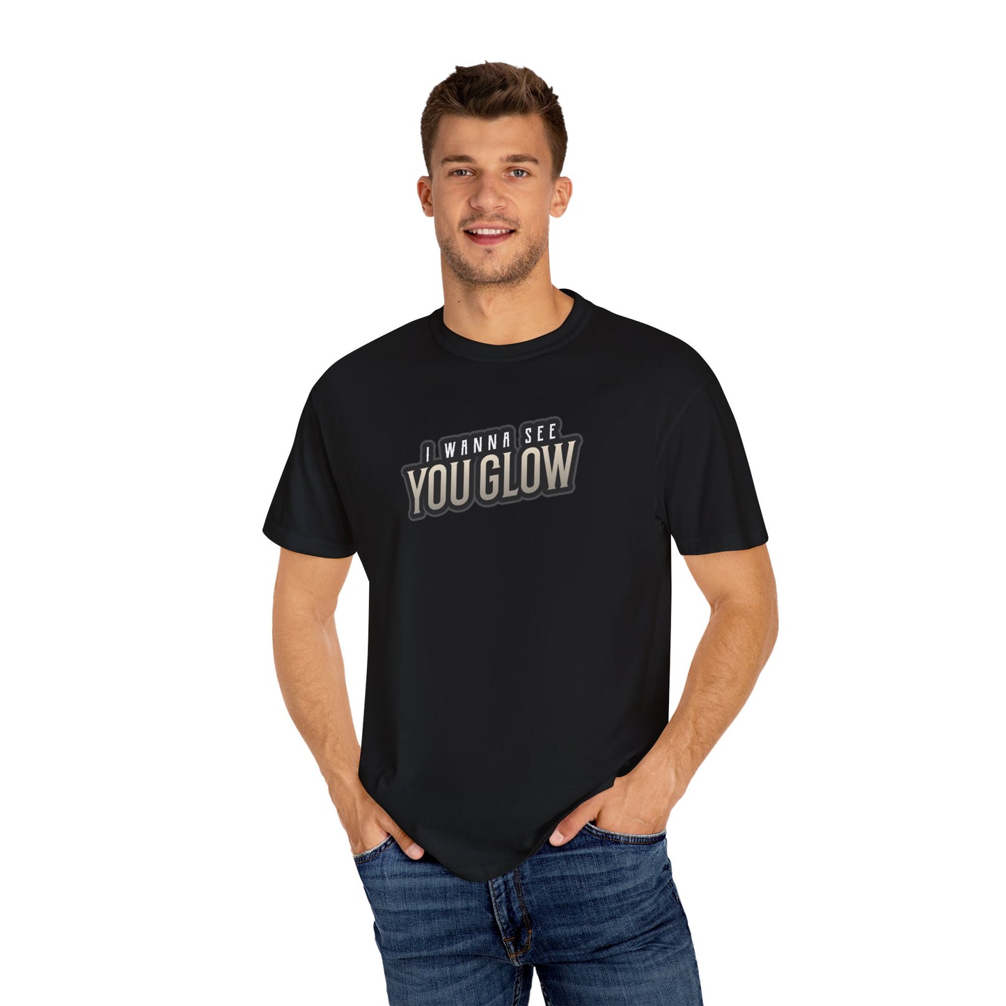 I wanna see you glow T-shirt