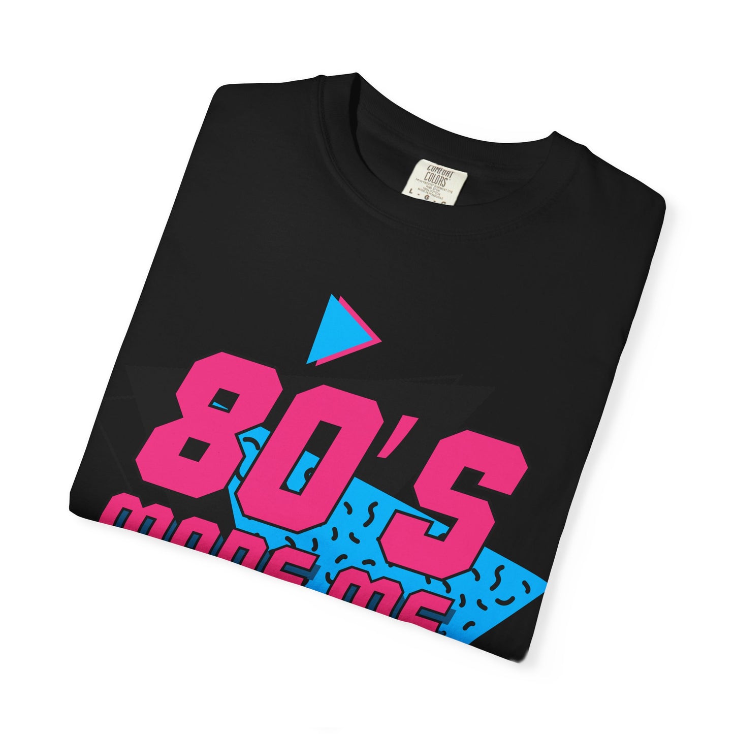 80's Made Me T-Shirt