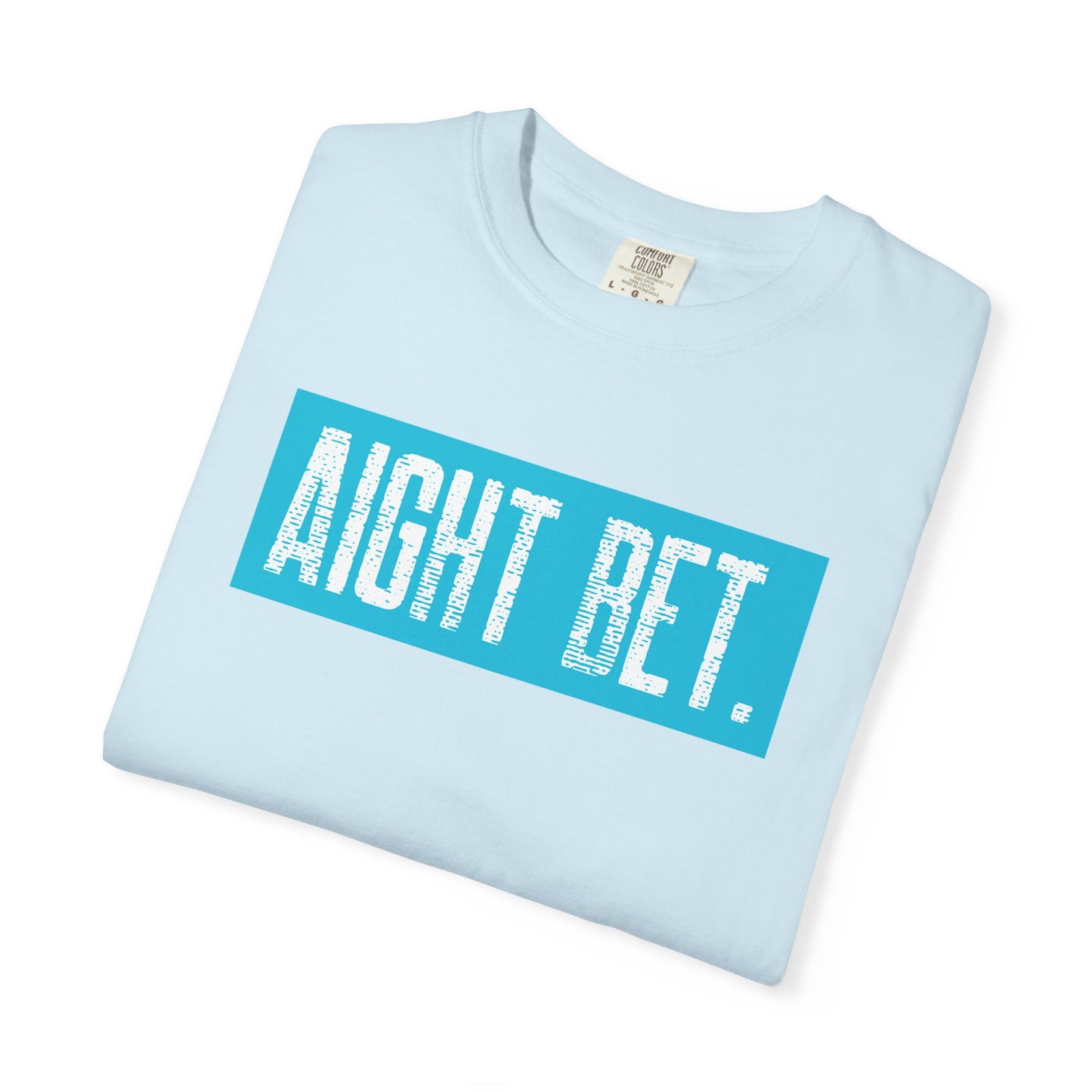 Aight Bet T-Shirt — Casual Graphic Tee with Bold Blue Block Text