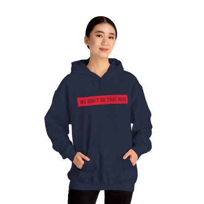 Hoodie — "We Don't Do That Here" Red Box Minimal Graphic Pullover