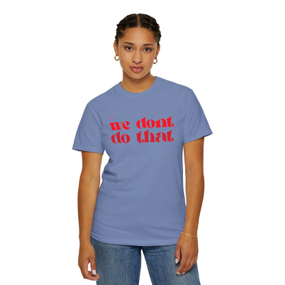 We Don't Do That T-Shirt — Bold Retro Script Graphic Tee