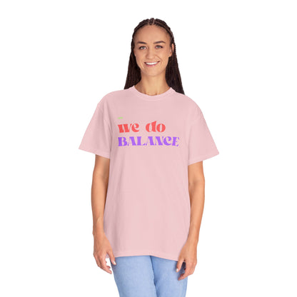 We Do Balance T-Shirt — Positive Self-Care Graphic Tee