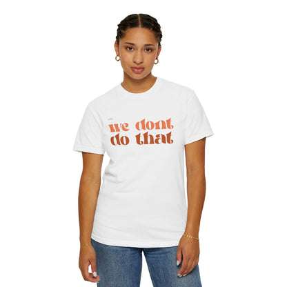We Don't Do That T-Shirt — Retro Script Graphic Tee