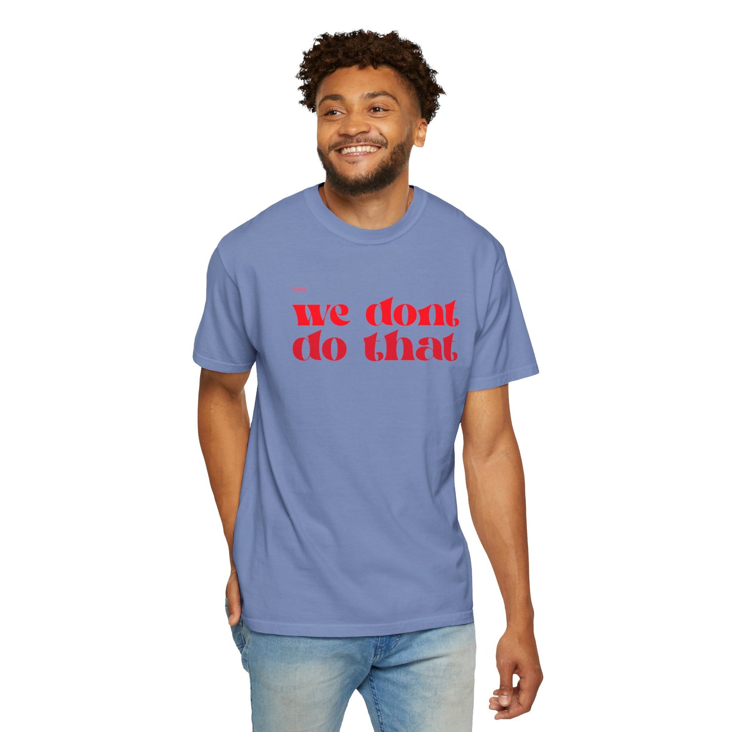 We Don't Do That T-Shirt — Bold Retro Script Graphic Tee