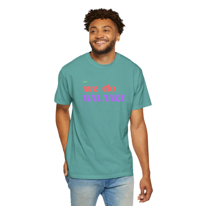 We Do Balance T-Shirt — Positive Self-Care Graphic Tee