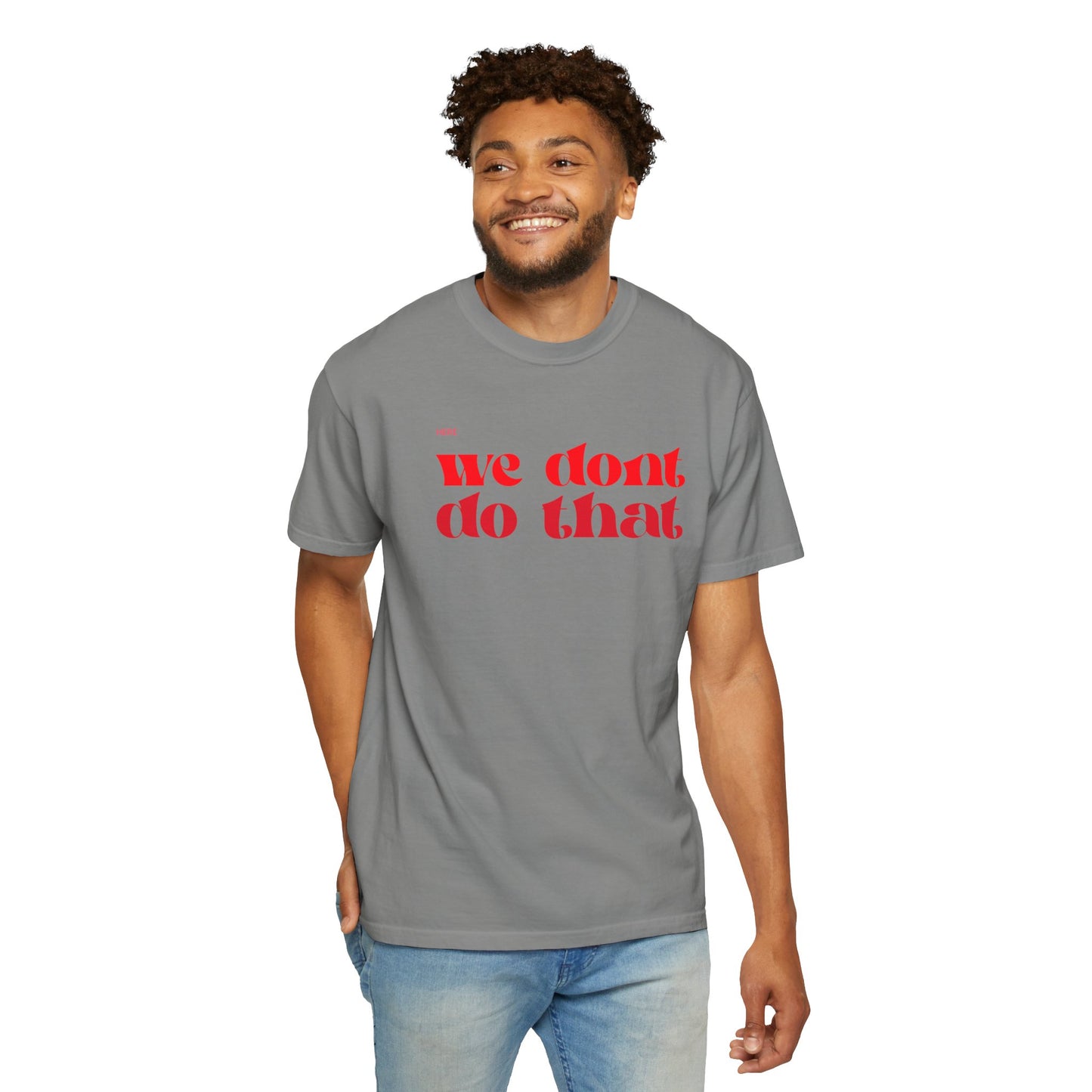 We Don't Do That T-Shirt — Bold Retro Script Graphic Tee