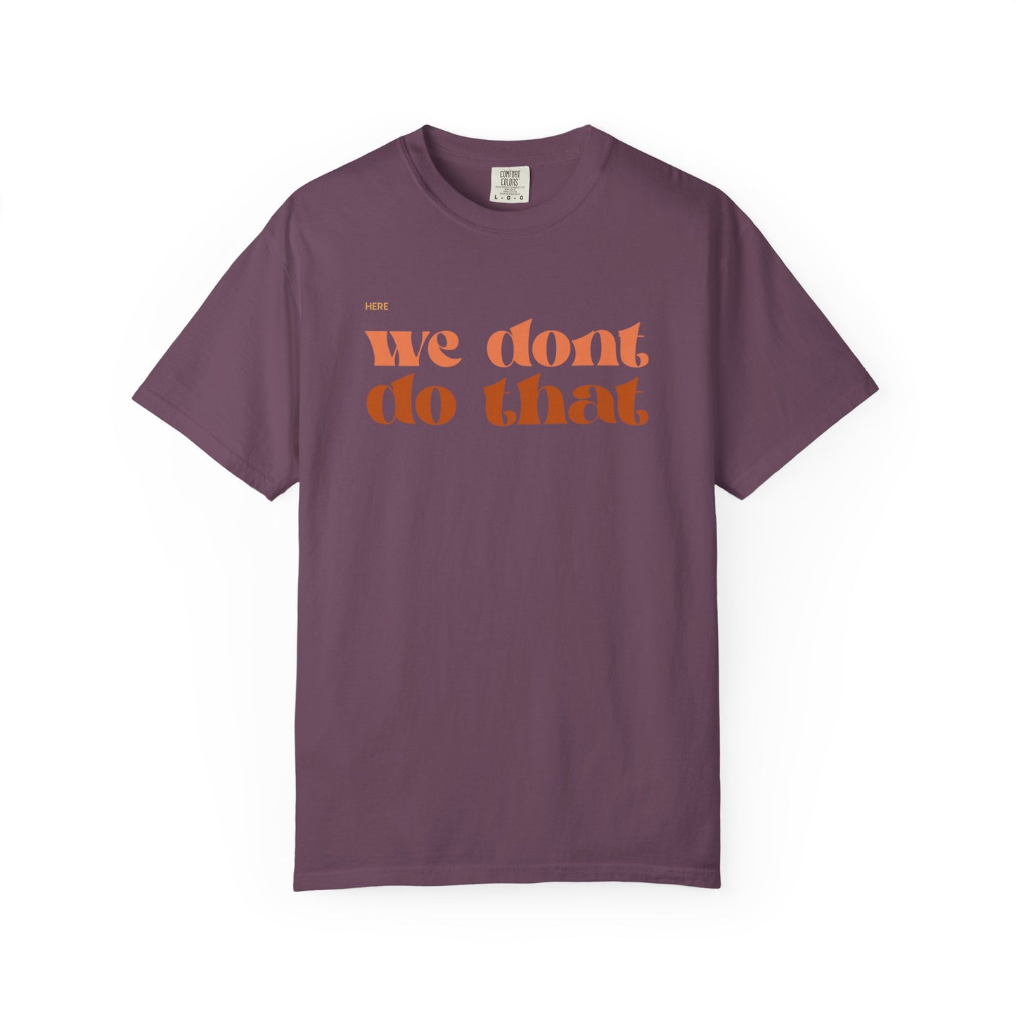 We Don't Do That T-Shirt — Retro Script Graphic Tee