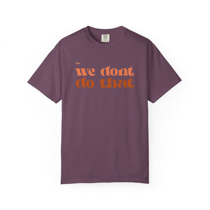 We Don't Do That T-Shirt — Retro Script Graphic Tee