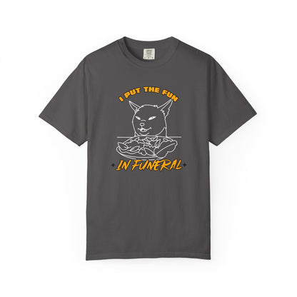 "I PUT THE FUN IN FUNERAL" T-Shirt