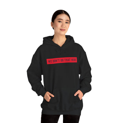 Hoodie — "We Don't Do That Here" Red Box Minimal Graphic Pullover
