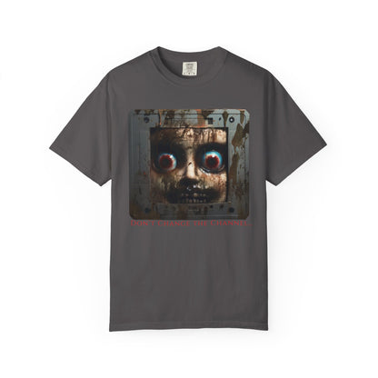 "Don't change the channel" T-shirt
