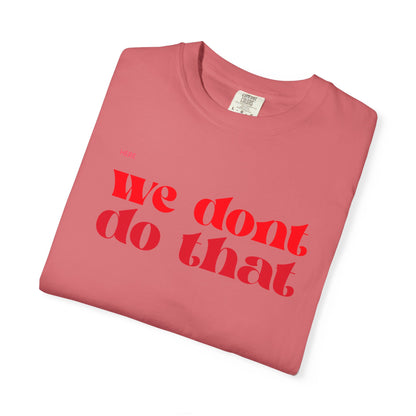 We Don't Do That T-Shirt — Bold Retro Script Graphic Tee