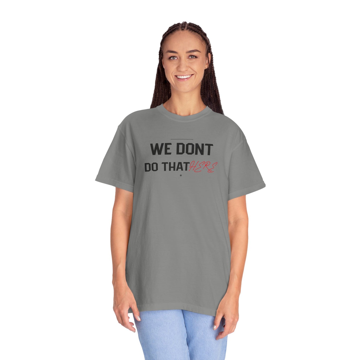 We Don't Do That Here T-Shirt — Funny Meme Quote Tee