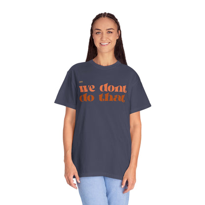 We Don't Do That T-Shirt — Retro Script Graphic Tee
