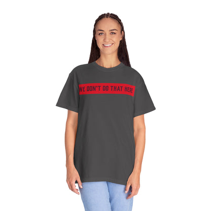 T-Shirt — "We Don't Do That Here" Red Bar Graphic Tee