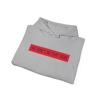 Hoodie — "We Don't Do That Here" Red Box Minimal Graphic Pullover