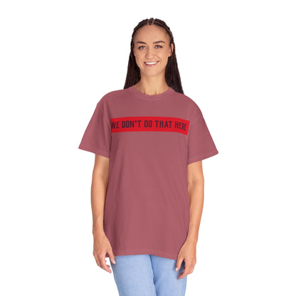 T-Shirt — "We Don't Do That Here" Red Bar Graphic Tee