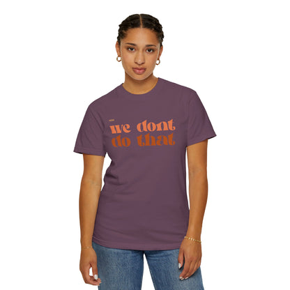 We Don't Do That T-Shirt — Retro Script Graphic Tee