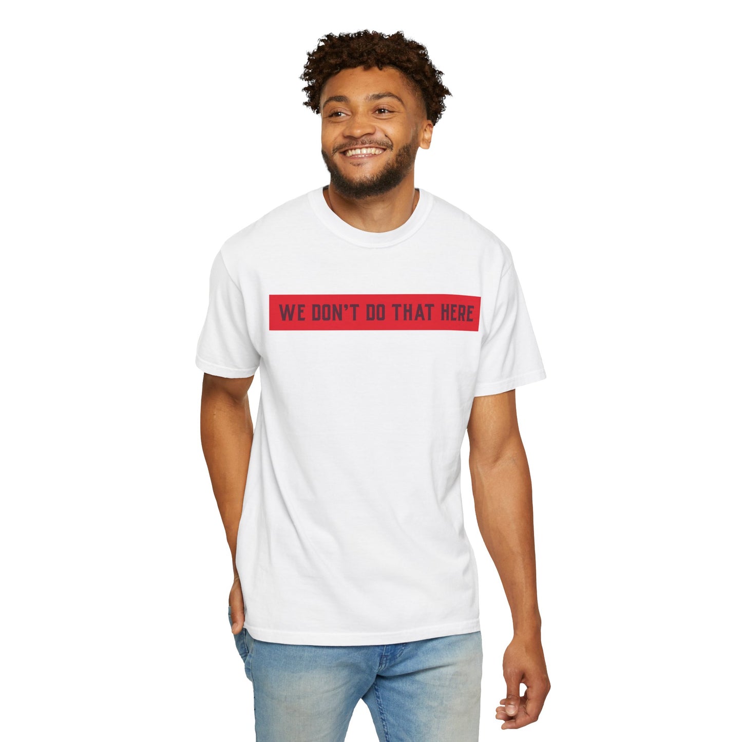 T-Shirt — "We Don't Do That Here" Red Bar Graphic Tee