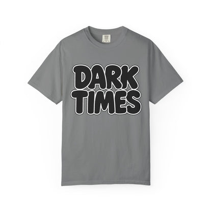 Dark Times Unisex Garment-Dyed T-shirt | Casual Wear, Street Style, Graphic Tee, Gift for Him/Her, Trendy Fashion, Everyday Comfort