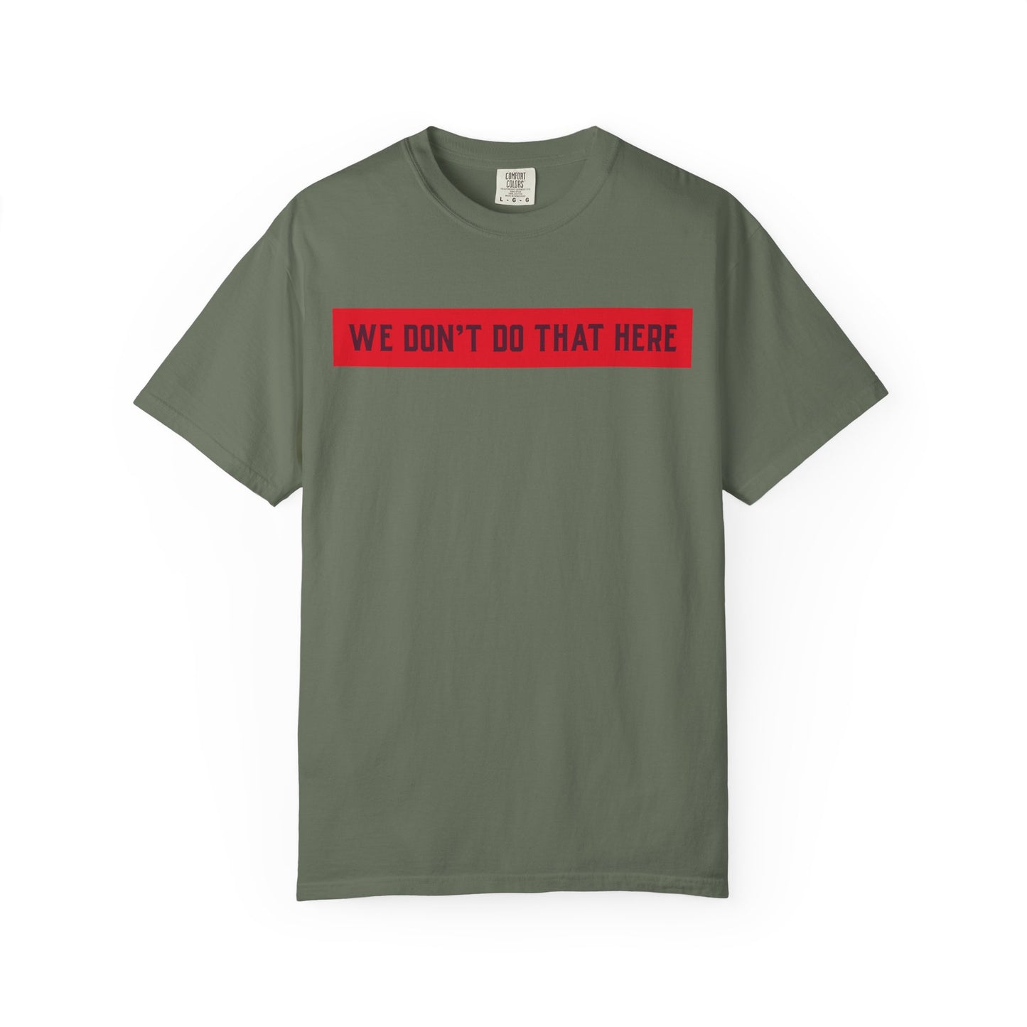 T-Shirt — "We Don't Do That Here" Red Bar Graphic Tee