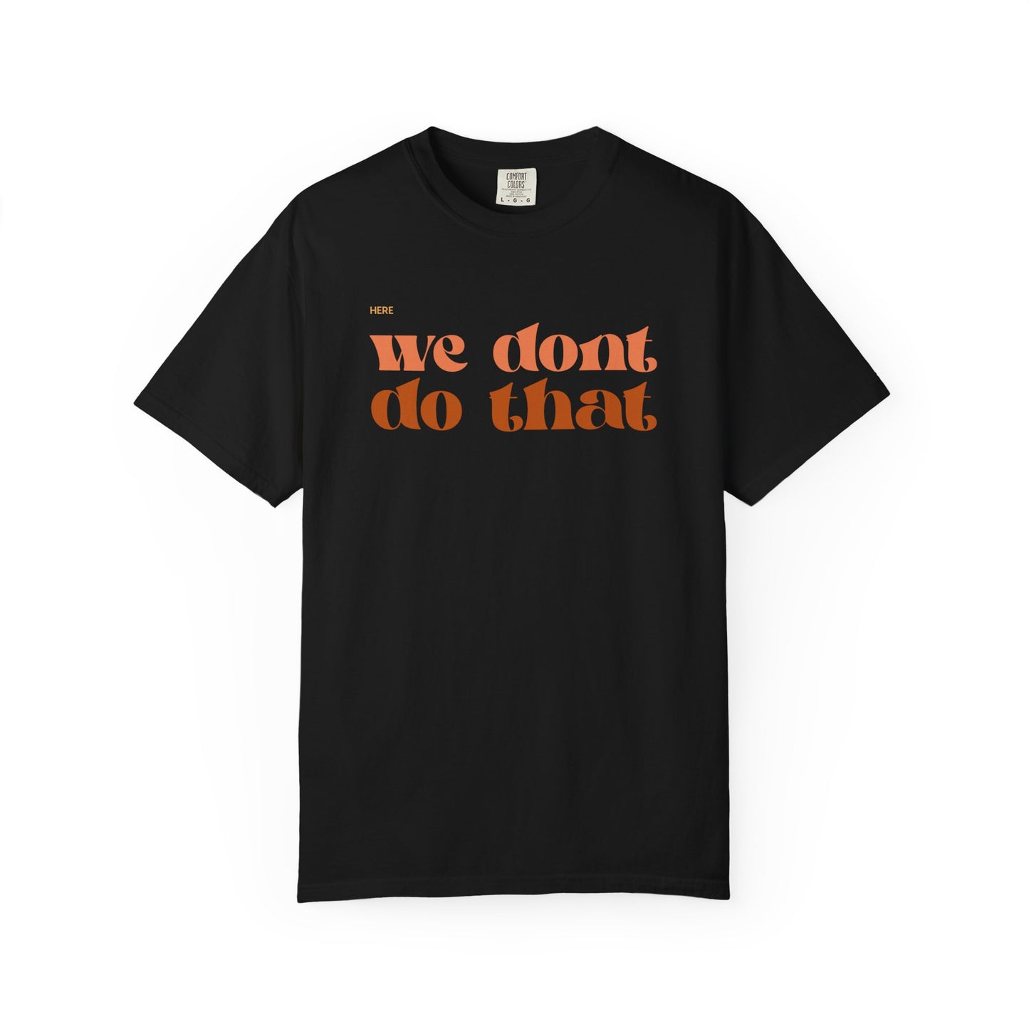 We Don't Do That T-Shirt — Retro Script Graphic Tee