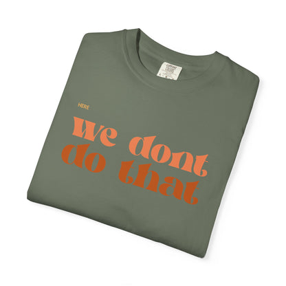 We Don't Do That T-Shirt — Retro Script Graphic Tee