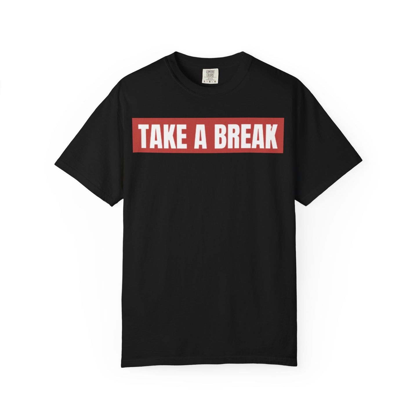 Unisex Garment-Dyed T-Shirt - "Take a Break" - Relax, Casual Wear, Gift for Friends, Self-Care, Weekend Vibes