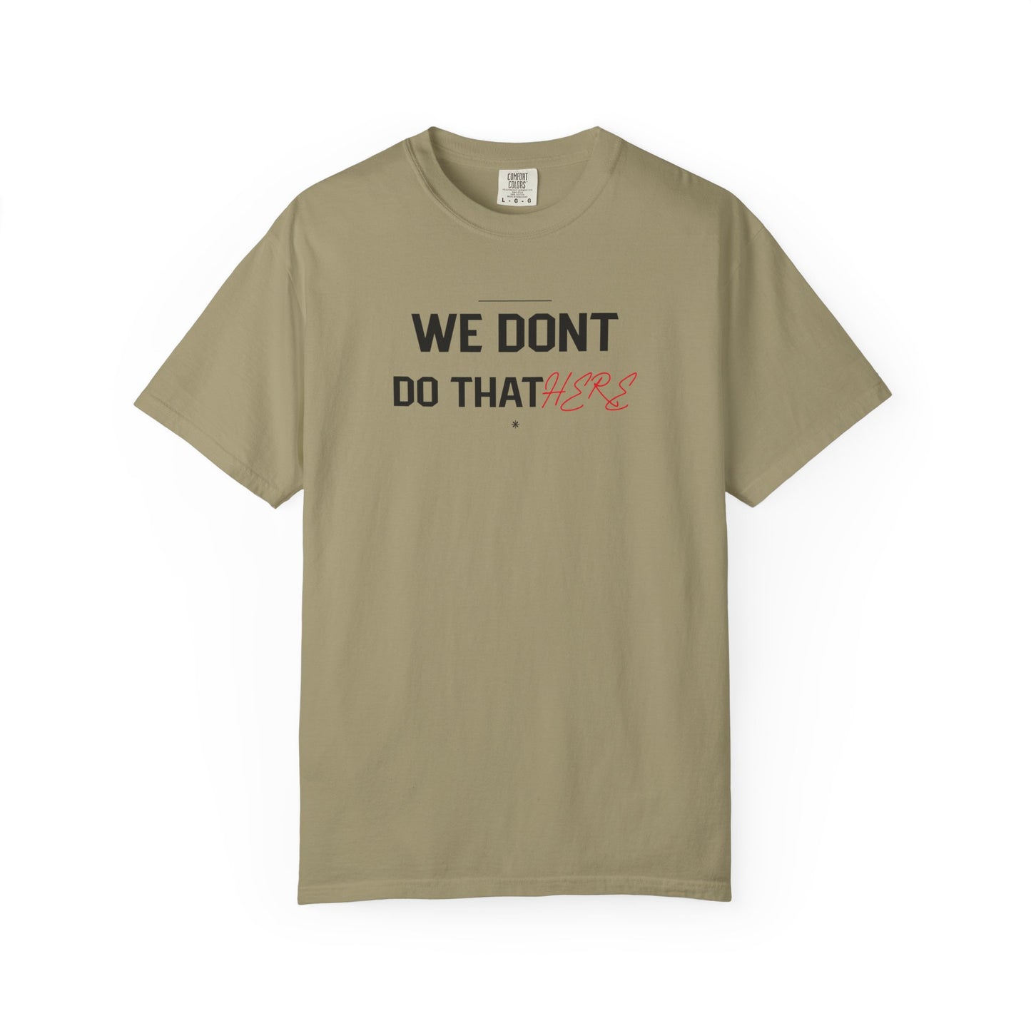 We Don't Do That Here T-Shirt — Funny Meme Quote Tee