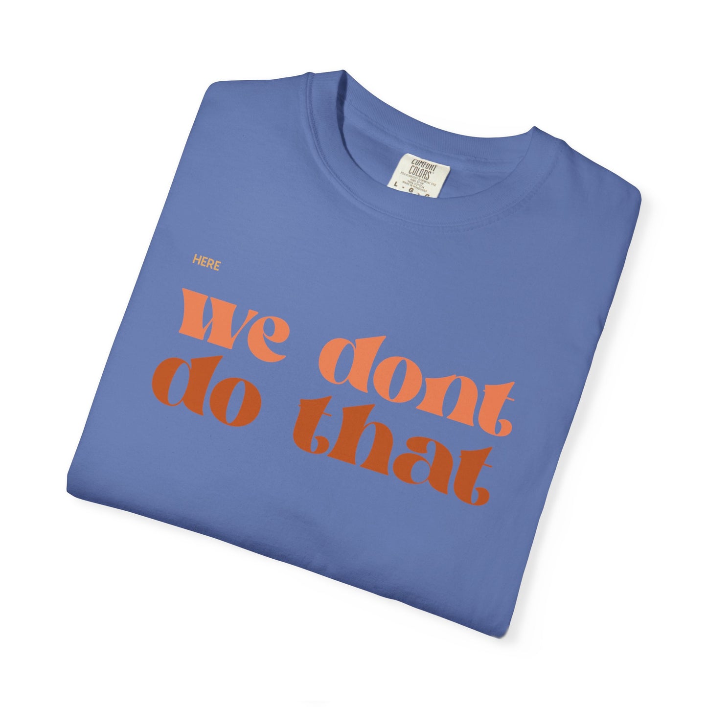 We Don't Do That T-Shirt — Retro Script Graphic Tee
