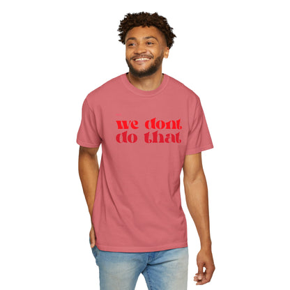 We Don't Do That T-Shirt — Bold Retro Script Graphic Tee