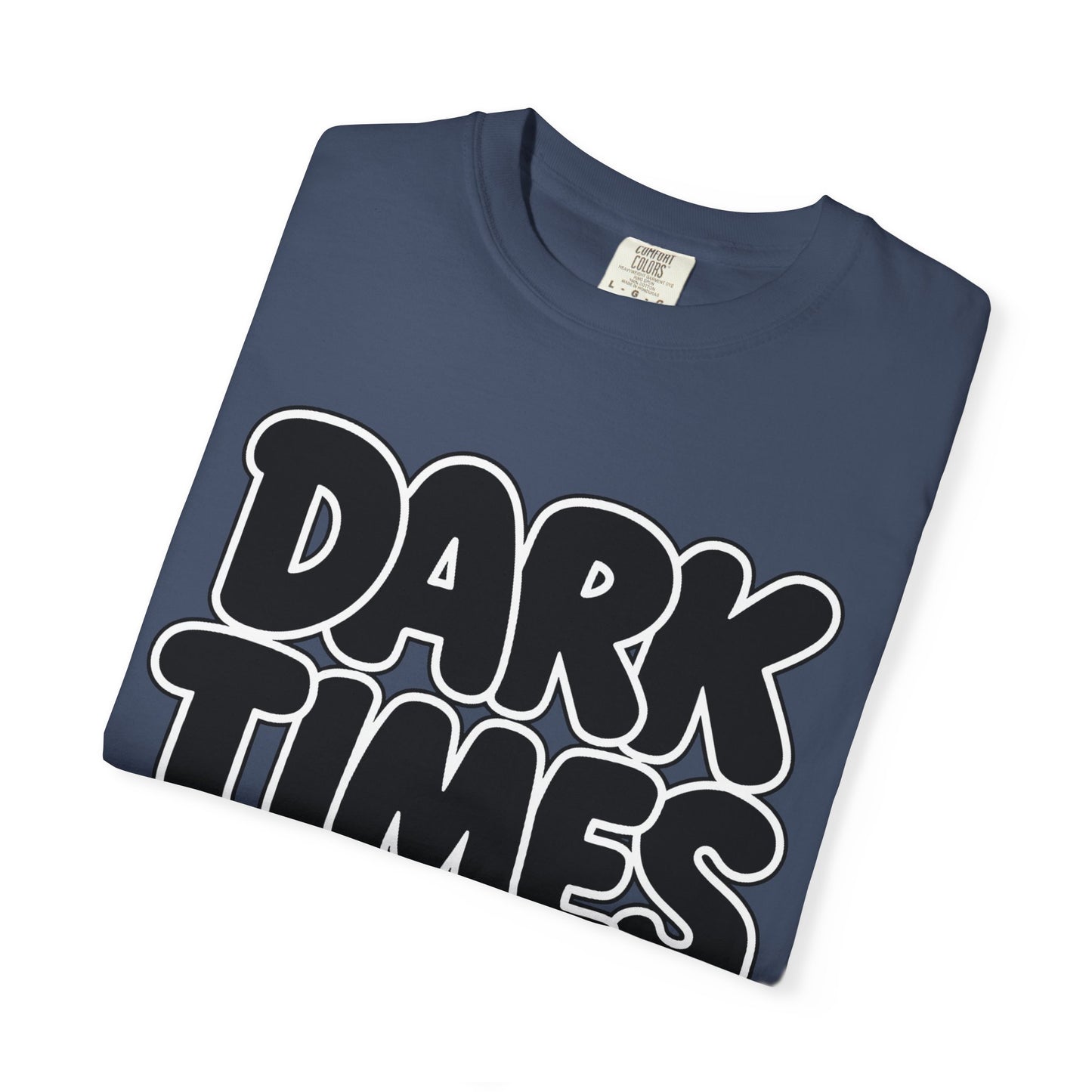 Dark Times Unisex Garment-Dyed T-shirt | Casual Wear, Street Style, Graphic Tee, Gift for Him/Her, Trendy Fashion, Everyday Comfort