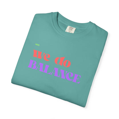 We Do Balance T-Shirt — Positive Self-Care Graphic Tee