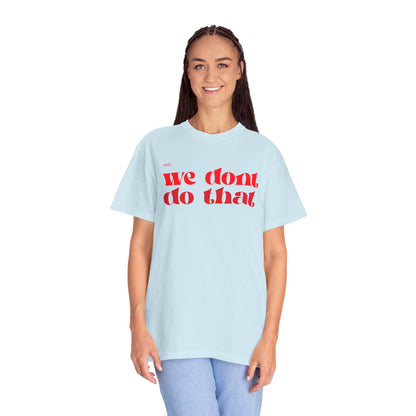We Don't Do That T-Shirt — Bold Retro Script Graphic Tee