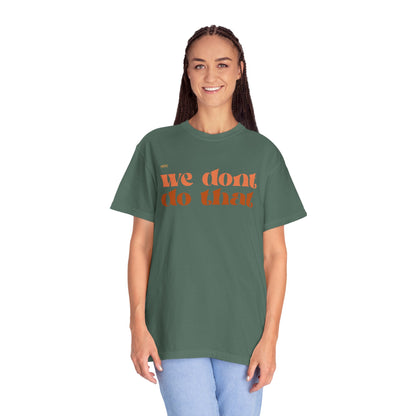 We Don't Do That T-Shirt — Retro Script Graphic Tee