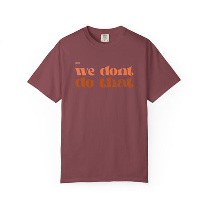 We Don't Do That T-Shirt — Retro Script Graphic Tee