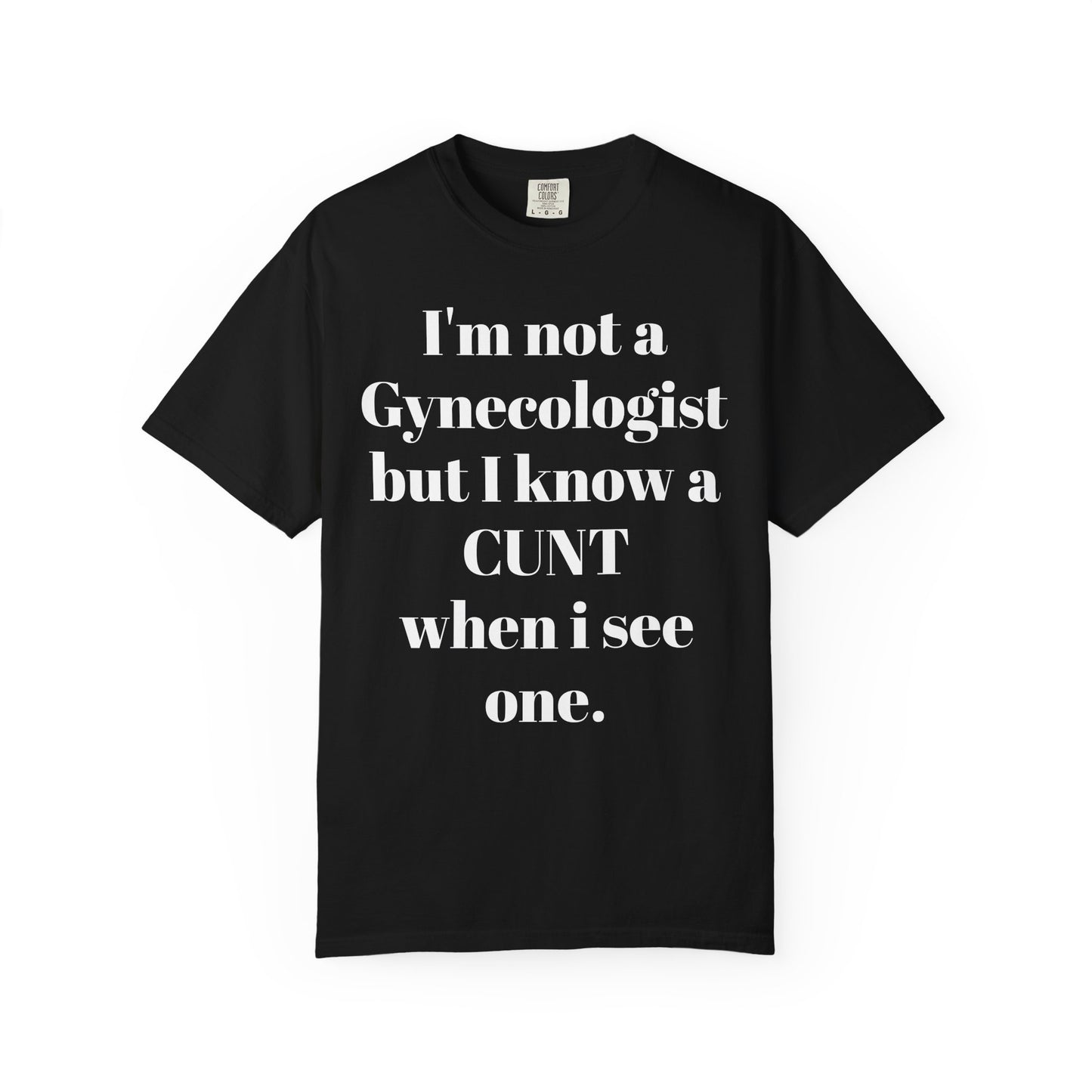 Funny Gynecologist Quote T-Shirt, Unisex Graphic Tee, Humorous Gift for Medical Professionals, Casual Wear, Unique Birthday Present
