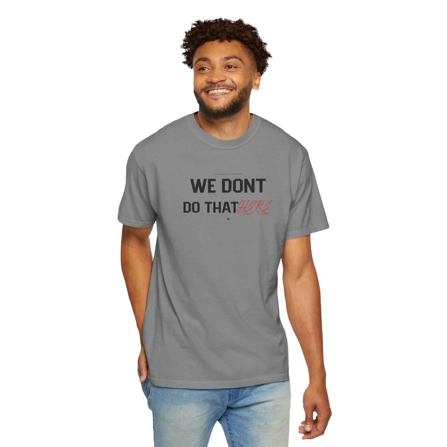 We Don't Do That Here T-Shirt — Funny Meme Quote Tee