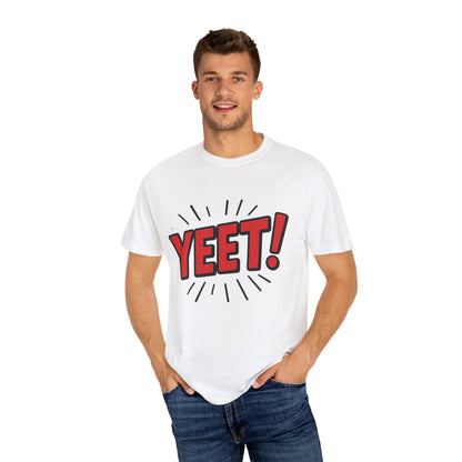 Funny 'YEET!' Unisex Garment-Dyed T-Shirt, Casual Tee, Gift for Teens, Trendy Wear, Humorous Shirt, Unique Fashion