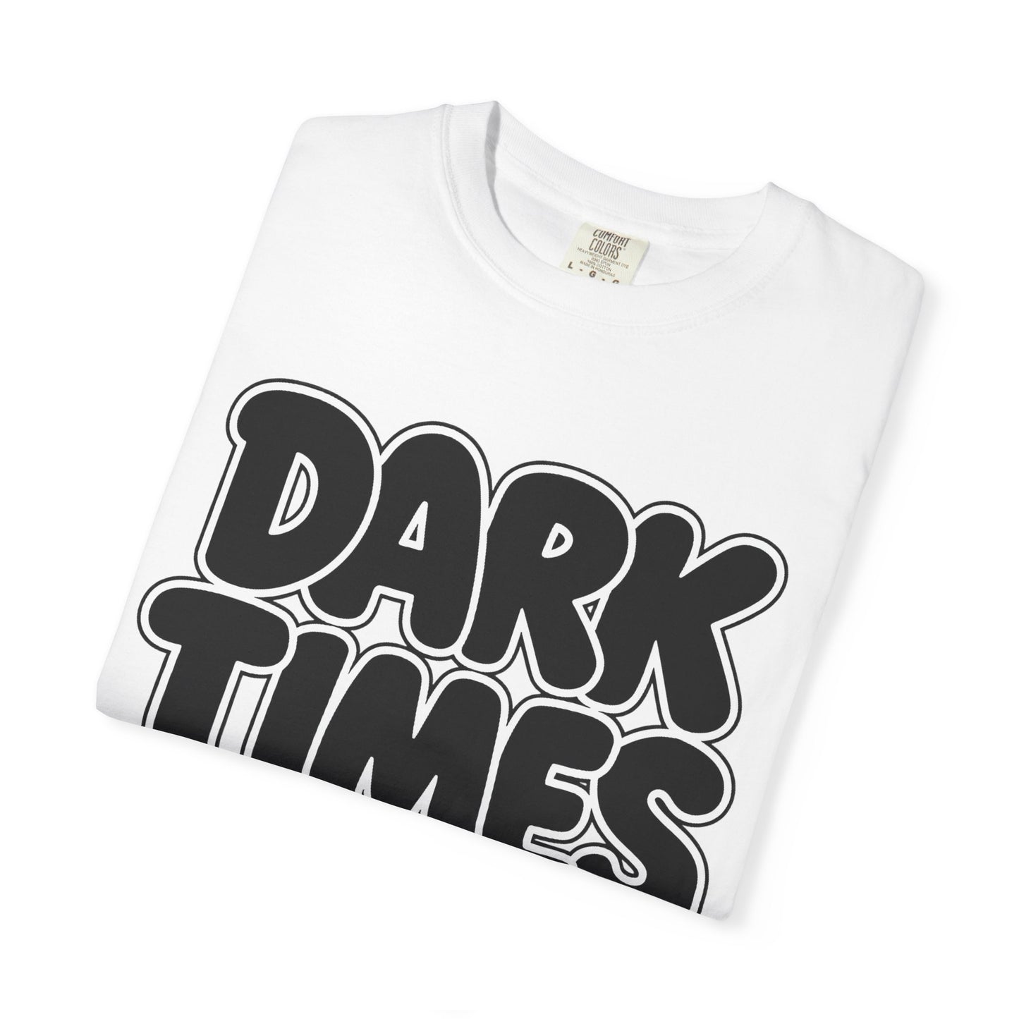 Dark Times Unisex Garment-Dyed T-shirt | Casual Wear, Street Style, Graphic Tee, Gift for Him/Her, Trendy Fashion, Everyday Comfort