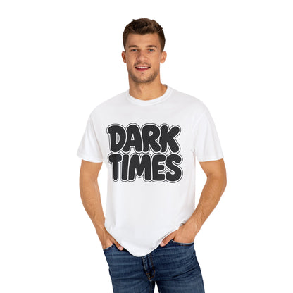 Dark Times Unisex Garment-Dyed T-shirt | Casual Wear, Street Style, Graphic Tee, Gift for Him/Her, Trendy Fashion, Everyday Comfort
