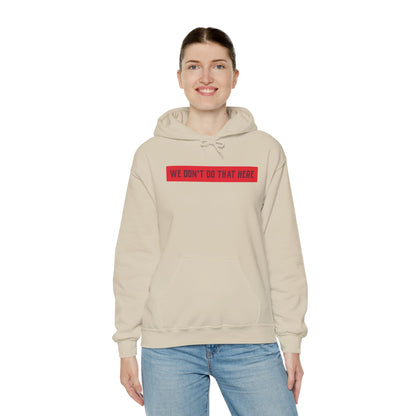 Hoodie — "We Don't Do That Here" Red Box Minimal Graphic Pullover