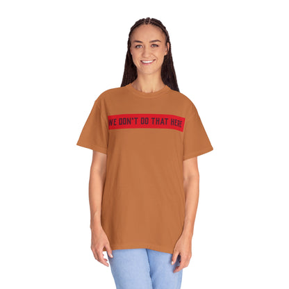 T-Shirt — "We Don't Do That Here" Red Bar Graphic Tee