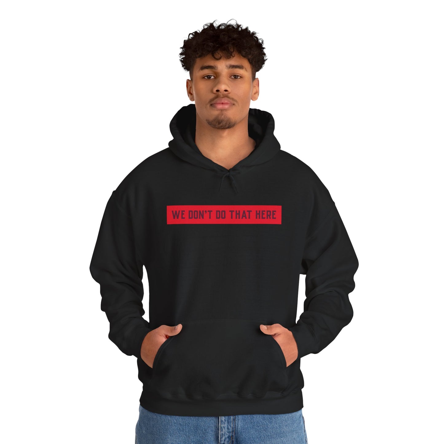 Hoodie — "We Don't Do That Here" Red Box Minimal Graphic Pullover