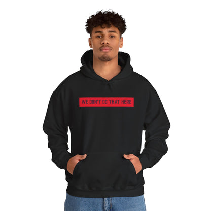 Hoodie — "We Don't Do That Here" Red Box Minimal Graphic Pullover